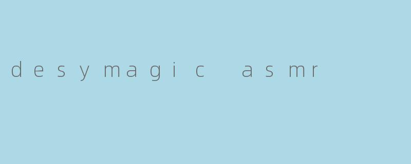 desymagic asmr